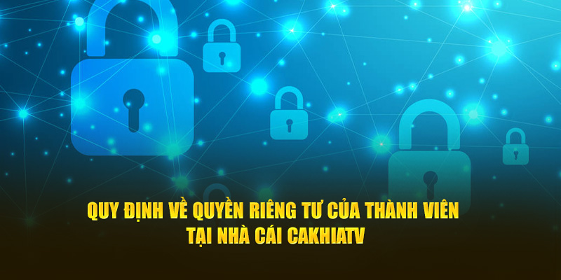 Quy định về vấn đề vi phạm của thành viên trang web Cakhiatv